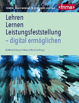 Lehren, Lernen, Leistungsfeststellung - digital ermöglichen