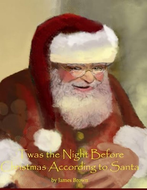 'Twas the Night Before Christmas: According to Santa