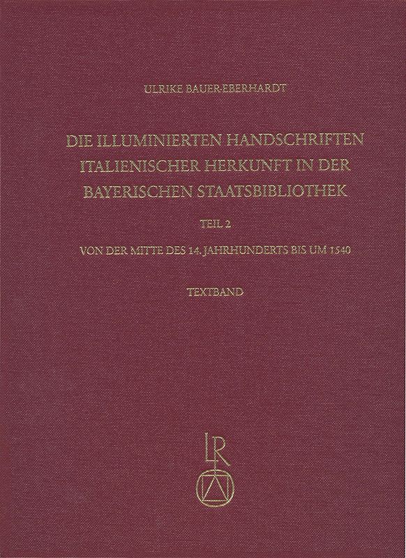 Die illuminierten Handschriften italienischer Herkunft in der Bayerischen Staatsbibliothek