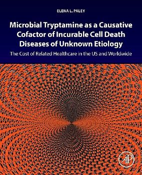 Microbial Tryptamine as a Causative Cofactor of Incurable Cell Death Diseases of Unknown Etiology