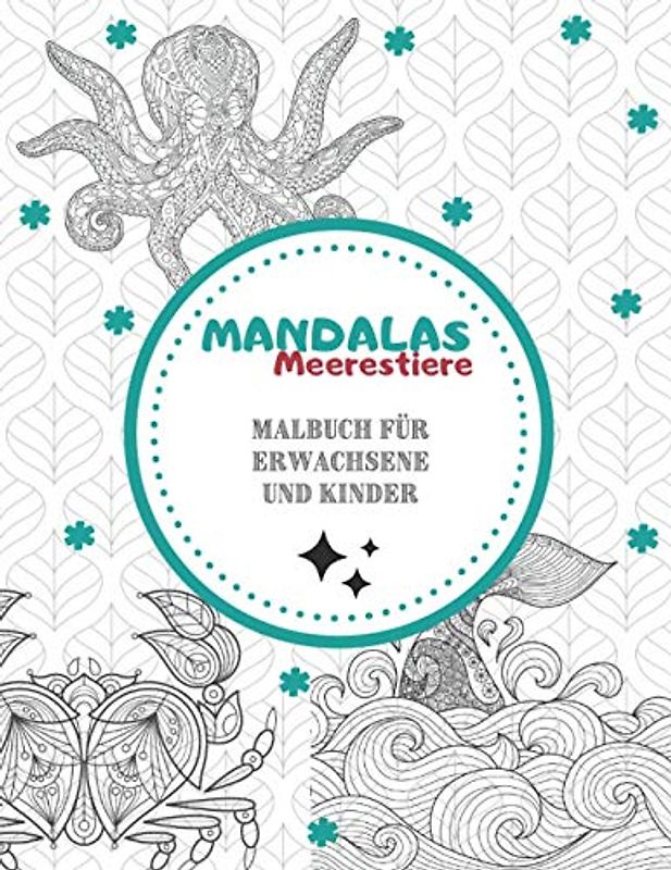 Mandalas Meerestiere - Malbuch für Erwachsene und Kinder: Prächtige Mandalas für die leidenschaftliche | Malbuch Erwachsene und Kinder Anti-Stress ... Geschenk für Liebhaber von Zeichnungen