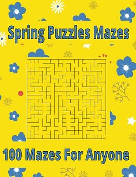 Spring Puzzles Mazes: 100 Mazes 8x11 For Anyone