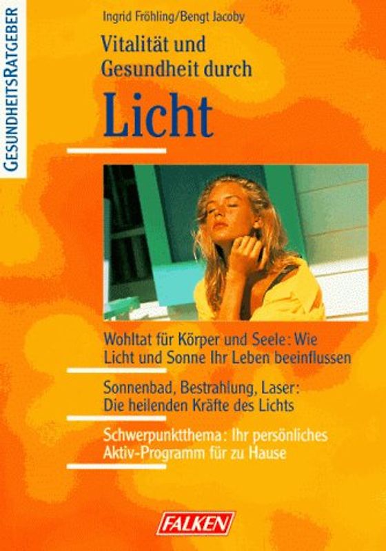 Vitalität und Gesundheit durch Licht. Wohltat für Körper und Seele: Wie Licht und Sonne das Leben beeinflussen. Sonnenbad, Bestrahlung, Laser: Die heilenden Kräfte des Lichts. Schwerpunktthema: Ihr persönliches Aktivprogramm für zu Hause