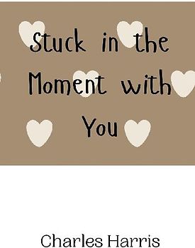 Stuck in the Moment with You