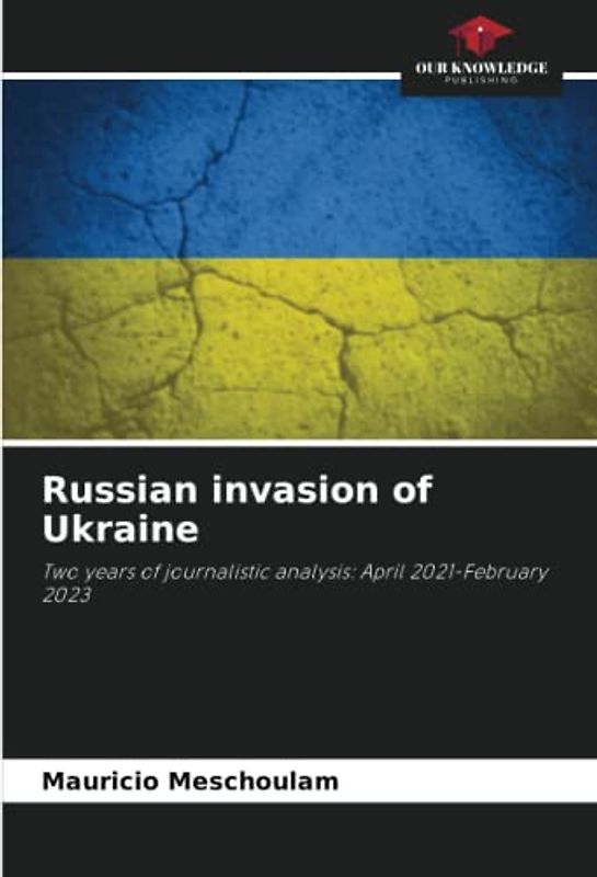 Russian invasion of Ukraine: Two years of journalistic analysis: April 2021-February 2023