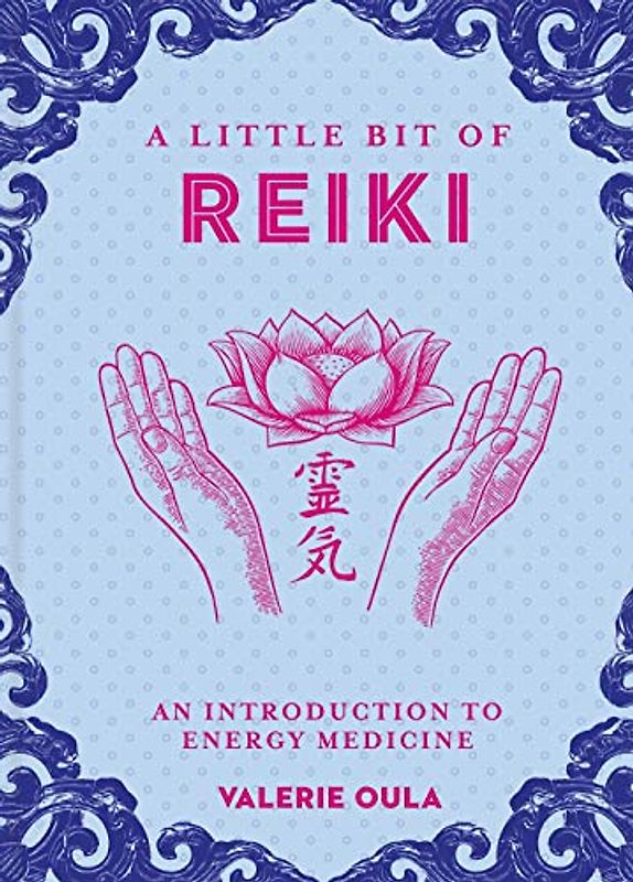 A Little Bit of Reiki: An Introduction to Energy Medicine: An Introduction to Energy Medicine Volume 15