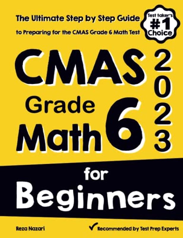 CMAS Grade 6 Math for Beginners: The Ultimate Step by Step Guide to Preparing for the CMAS Math Test