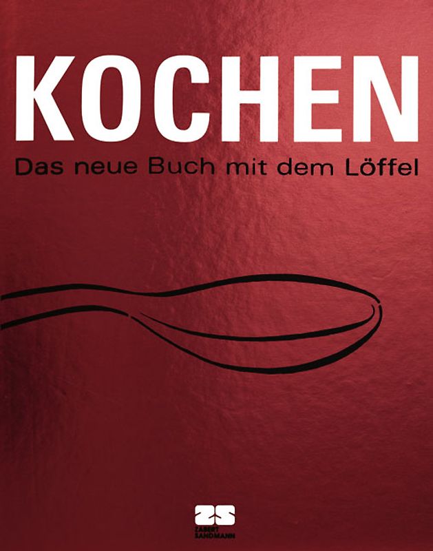 Kochen - das neue Buch mit dem Löffel