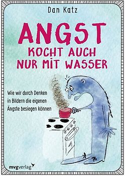 Angst kocht auch nur mit Wasser