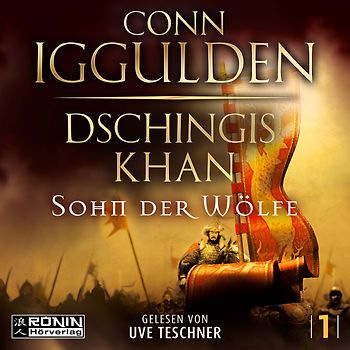 Dschingis Khan – Sohn der Wölfe