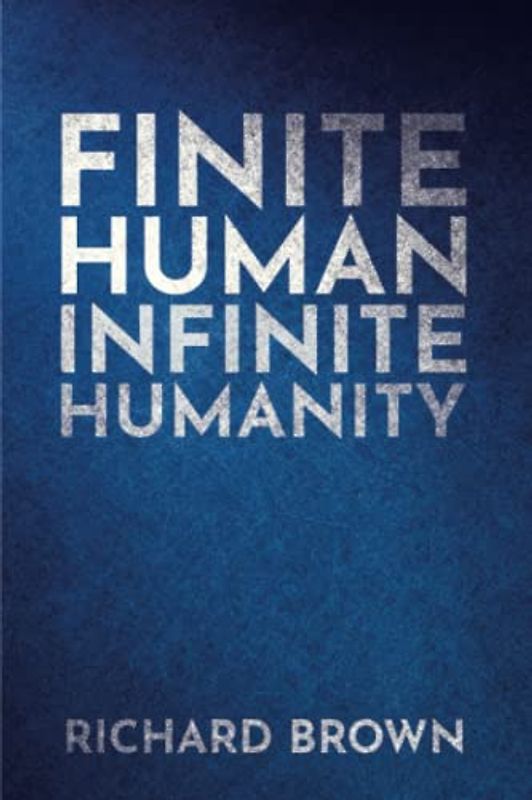 Finite Human Infinite Humanity: History of the Universe and Theory of Everything