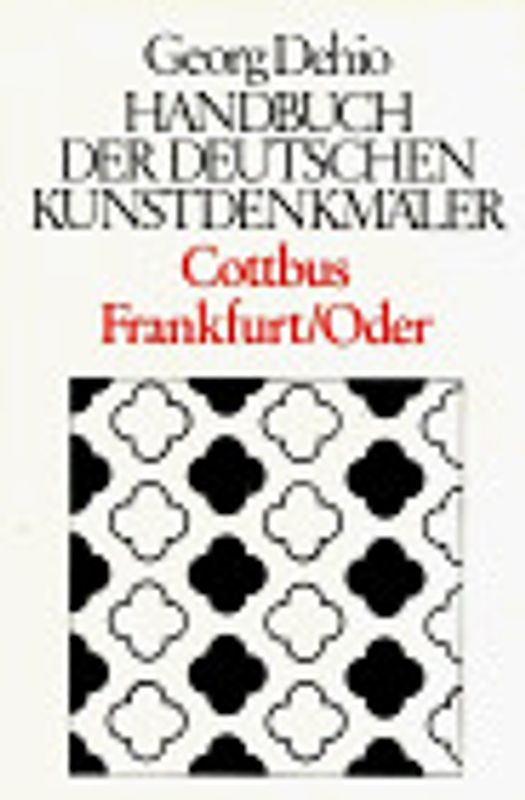 Dehio - Handbuch der deutschen Kunstdenkmäler / Die Bezirke Cottbus und Frankfurt /Oder