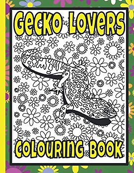 Gecko Lovers Colouring Book: Lizard adult colouring book; gecko gifts (Lizards & Reptiles Colouring Books by Trevlora)