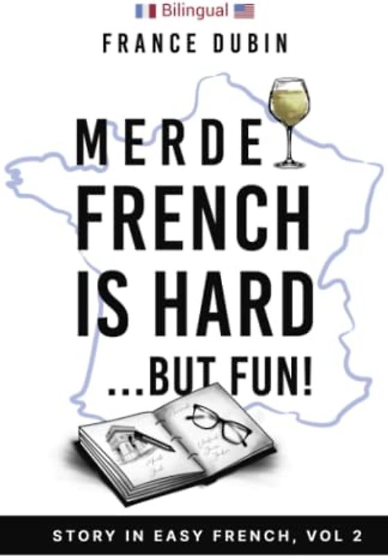 Merde, French is Hard... But Fun!: A Story in Easy French with English Translation (The Merde Trilogy, Band 2)