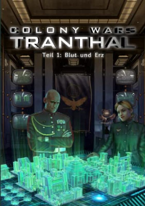 COLONY WARS TRANTHAL (4-tlg. SciFi-Serie, Band 1): Teil 1: Blut und Erz