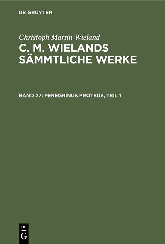 Christoph Martin Wieland: C. M. Wielands Sämmtliche Werke / Peregrinus Proteus, Teil 1