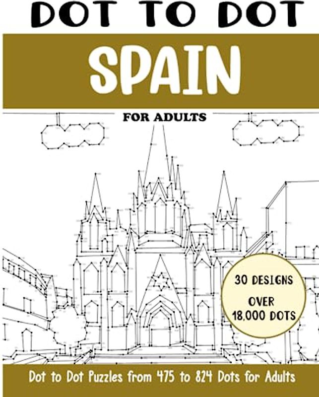 Dot to Dot Spain for Adults: Spain Connect the Dots Book for Adults (Over 18000 dots) (Dot to Dot Books for Adults)