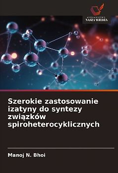 Szerokie zastosowanie izatyny do syntezy zwi¿zków spiroheterocyklicznych