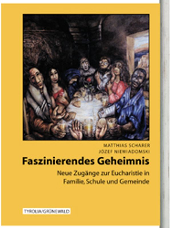 Faszinierendes Geheimnis. Neue Zugänge zur Eucharistie in Familie, Schule und Gemeinde