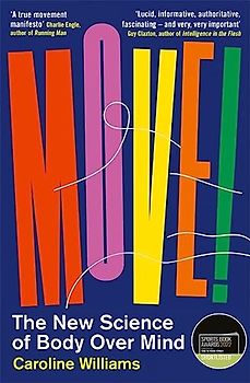 Move!: The New Science of Body Over Mind