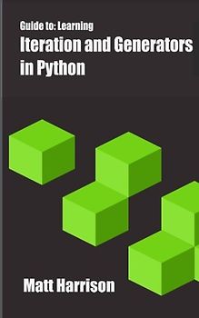 Guide To: Learning Iteration and Generators in Python