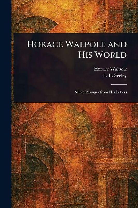 Horace Walpole and His World