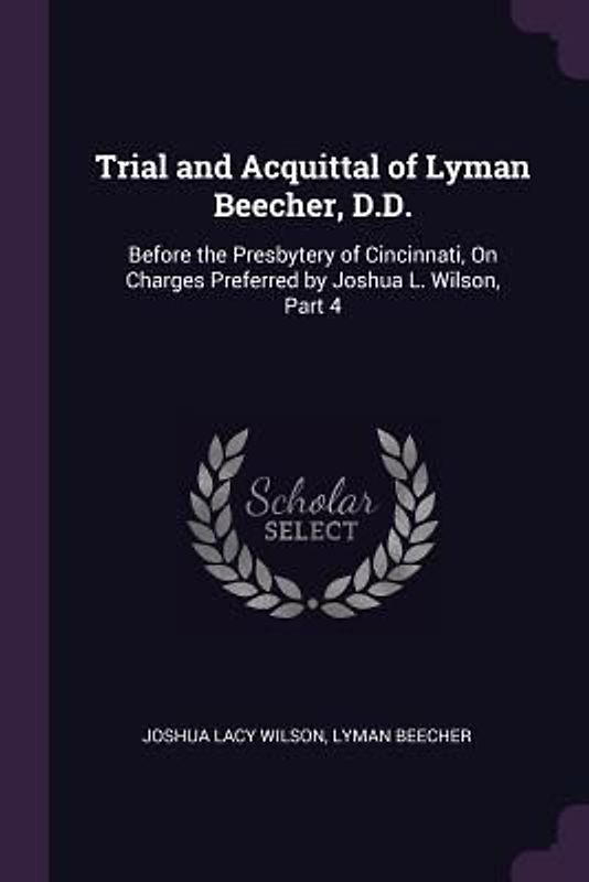 Trial and Acquittal of Lyman Beecher, D.D.