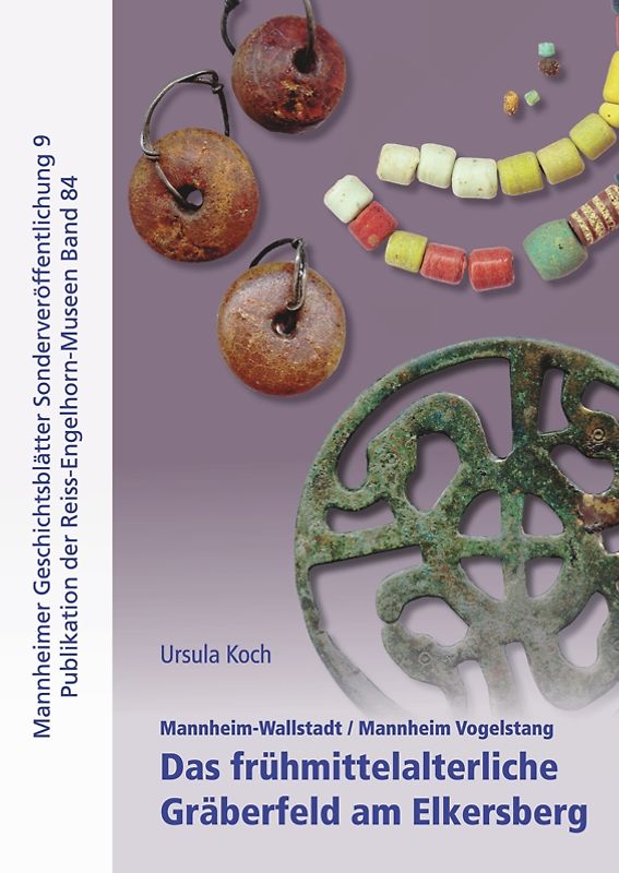 Mannheim-Wallstadt / Mannheim-Vogelstang. Das frühmittelalterliche Gräberfeld am Elkersberg