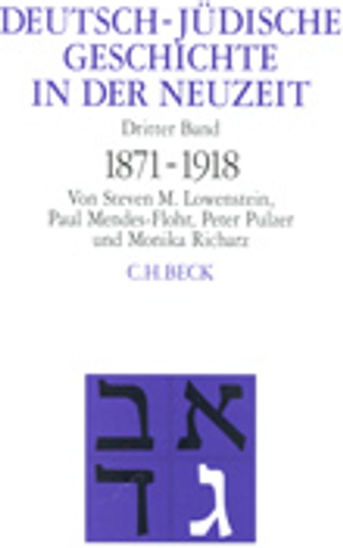 Deutsch-jüdische Geschichte in der Neuzeit Bd. 3: Umstrittene Integration 1871-1918