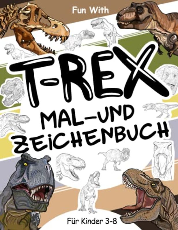T-Rex Mal- und Zeichenbuch für Kinder von 3-8 Jahren: Viel Spaß beim Ausmalen des Tyrannosaurus Rex und beim Zeichnen von Teilen der fleischfressenden ... Sammlermalbuch für Kinder ab 3 Jahren.