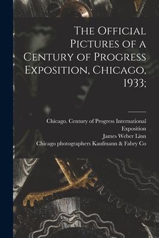 The Official Pictures of a Century of Progress Exposition, Chicago, 1933;