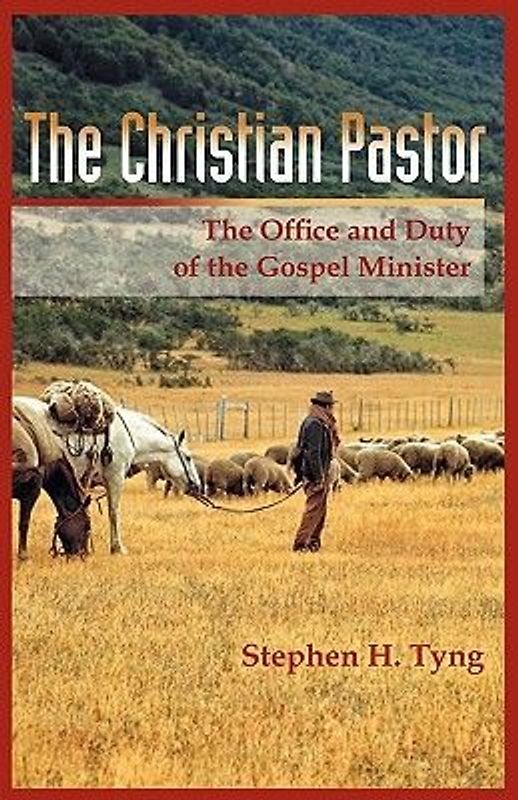 The Christian Pastor: His Office and Duty