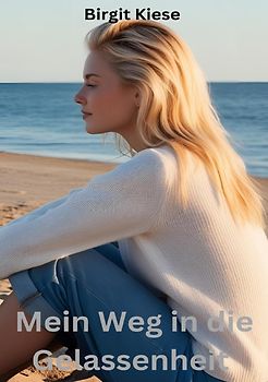 Mein Weg in die Gelassenheit