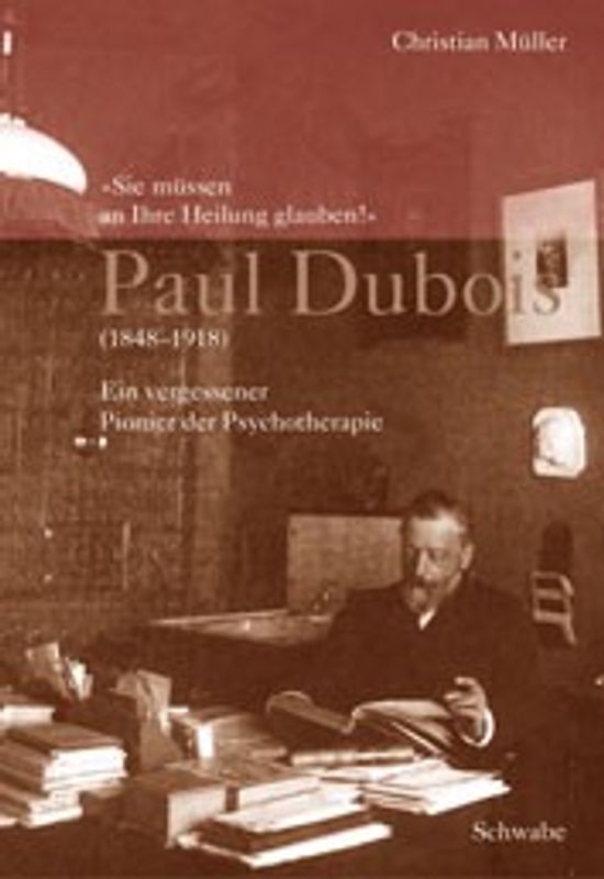 "Sie müssen an Ihre Heilung glauben!" Paul Dubois (1848-1918)