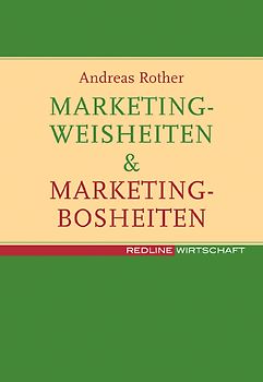 Marketingweisheiten & Marketingbosheiten