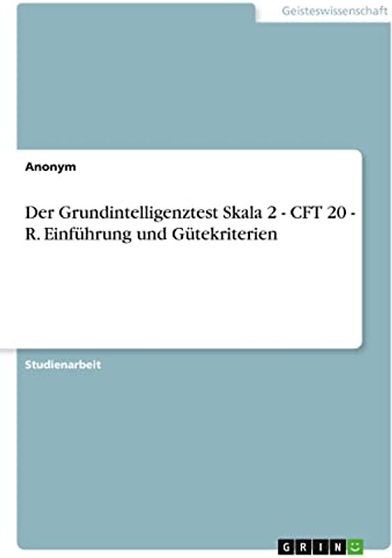 Der Grundintelligenztest Skala 2 - CFT 20 - R. Einführung und Gütekriterien