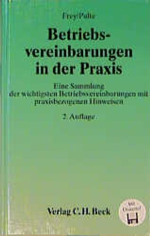 Betriebsvereinbarungen in der Praxis. Eine Sammlung der wichtigsten Betriebsvereinbarungen mit praxisbezogenen Hinweisen