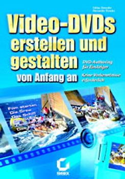 Video-DVDs erstellen und gestalten - von Anfang an