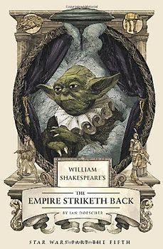 William Shakespeare's The Empire Striketh Back (William Shakespeare's Star Wars Trilogy) - Doescher, Ian