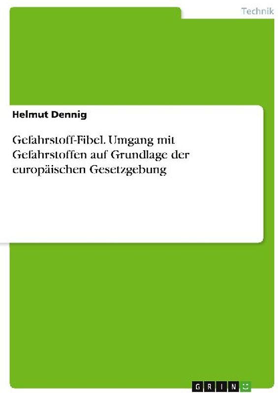 Gefahrstoff-Fibel. Umgang mit Gefahrstoffen auf Grundlage der europäischen Gesetzgebung