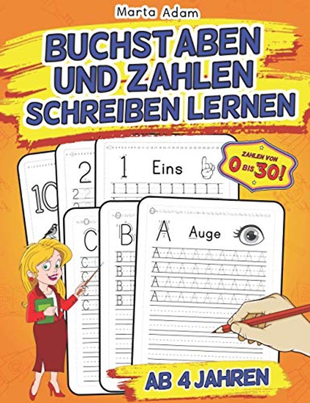 Buchstaben Und Zahlen Schreiben Lernen Ab 4 Jahren: Großer Übungsblock Für Kindergarten, Vor- Und Grundschule - Erste Groß- Und Kleinbuchstaben Von Aa Bis Zz Sowie Zahlen Von 0 Bis 30 Üben!
