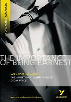 The Importance of Being Earnest. Interpretationshilfe (York Notes Advanced) - Oscar Wilde