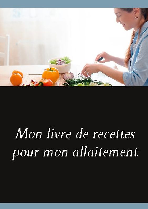 Mon livre de recettes pour mon allaitement