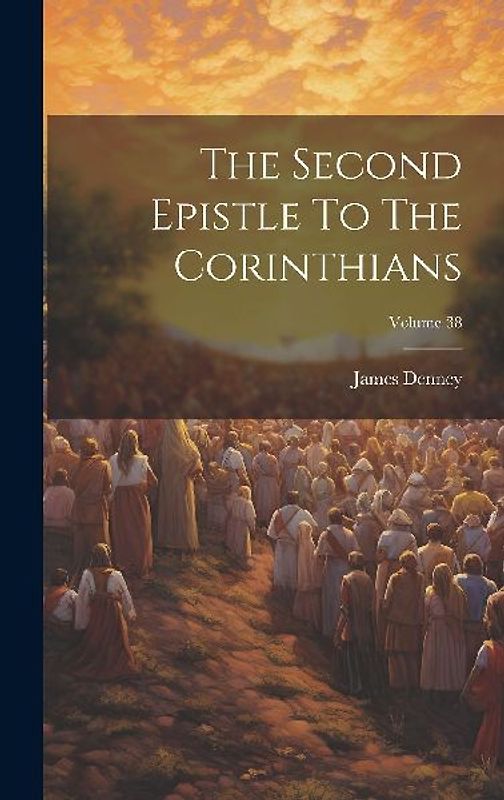 The Second Epistle To The Corinthians; Volume 38