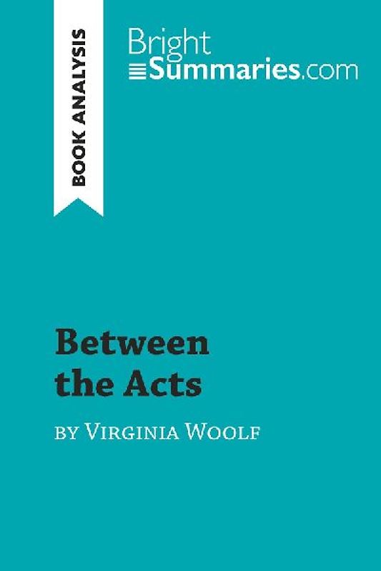 Between the Acts by Virginia Woolf (Book Analysis)