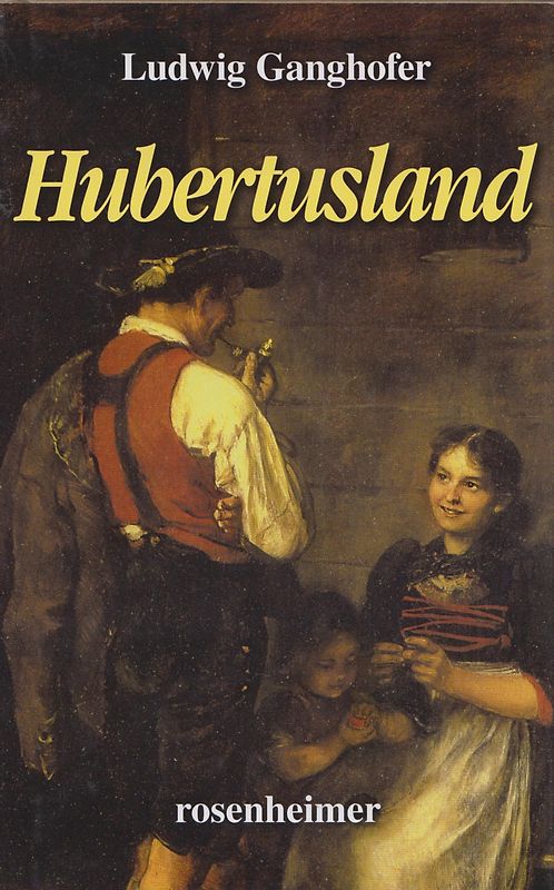 Hubertusland - Ludwig Ganghofer [Gebundene Ausgabe]