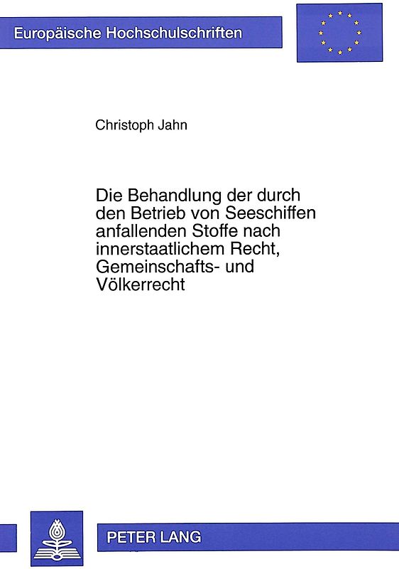 Die Behandlung der durch den Betrieb von Seeschiffen anfallenden Stoffe nach innerstaatlichem Recht, Gemeinschafts- und Völkerrecht