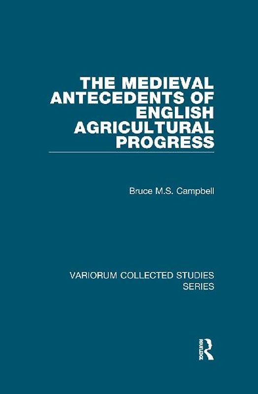 The Medieval Antecedents of English Agricultural Progress