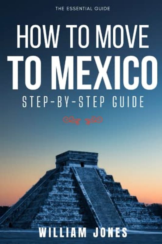 How to Move to Mexico: Step-by-Step Guide