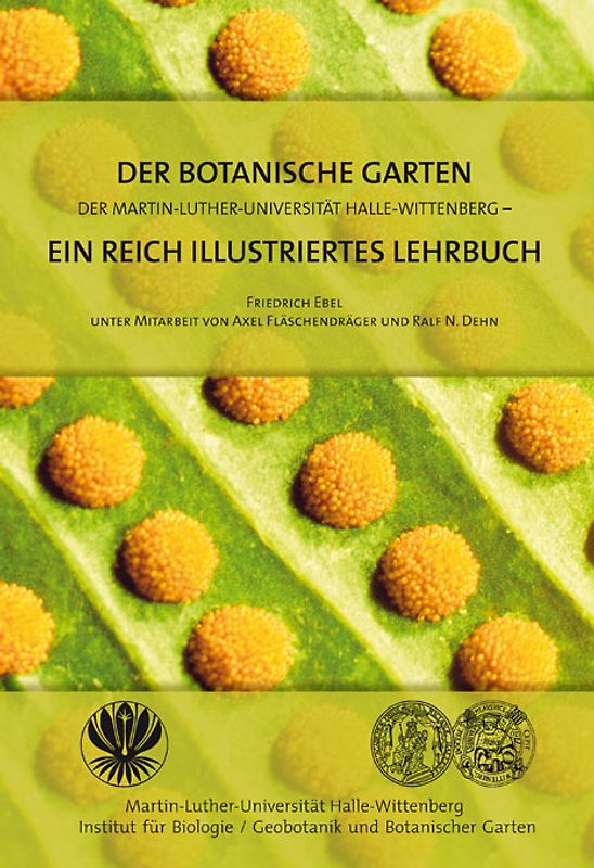 Der Botanische Garten der Martin-Luther-Universität Halle-Wittenberg - ein reich illustriertes Lehrbuch